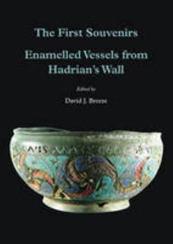 Paperback The first souvenirs: enamelled vessels from Hadrian's Wall Book