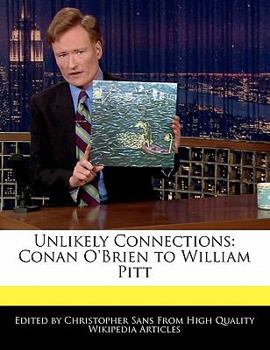 Paperback Unlikely Connections: Conan O'Brien to William Pitt Book
