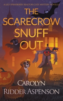 The Scarecrow Snuff Out - Book #4 of the Lily Sprayberry Realtor