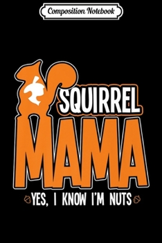 Composition Notebook: Squirrel Lover Women Girls - Mama Squirrel Premium  Journal/Notebook Blank Lined Ruled 6x9 100 Pages
