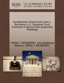 Paperback Southwestern Greyhound Lines V. Buchanan U.S. Supreme Court Transcript of Record with Supporting Pleadings Book