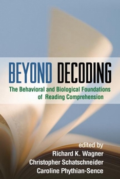 Hardcover Beyond Decoding: The Behavioral and Biological Foundations of Reading Comprehension Book