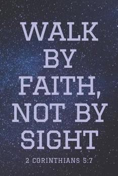 Paperback Walk by Faith, Not by Sight 2 Corinthians 5: 7 Book