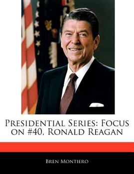 Presidential Series : Focus on #40, Ronald Reagan