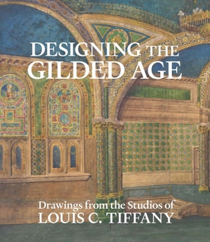 Designing the Gilded Age: Drawings from the Studios of Louis C. Tiffany