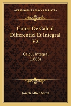 Paperback Cours De Calcul Differentiel Et Integral V2: Calcul Integral (1868) [French] Book