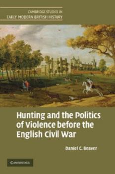 Paperback Hunting and the Politics of Violence Before the English Civil War Book