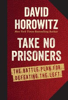Hardcover Take No Prisoners: The Battle Plan for Defeating the Left Book