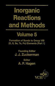 Hardcover Inorganic Reactions and Methods, the Formation of Bonds to Group Vib (O, S, Se, Te, Po) Elements (Part 1) Book