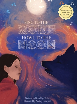 Hardcover Sing to the Wolf, Howl to the Moon Book