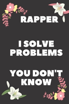 Rapper I Solve Problems You Don't Know: Blank Lined Manuscript Paper journal and notebook with song title and lyrics to write 121 Pages 6x9 gift for rapper and lyricsists