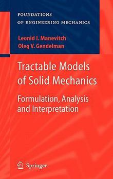 Hardcover Tractable Models of Solid Mechanics: Formulation, Analysis and Interpretation Book