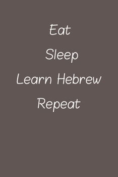 eat sleep learn Hebrew repeat: Lined Notebook / Journal Gift, 120 Pages, 6*9, Soft Cover, Matte Finish