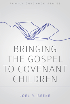 Bringing the Gospel to Covenant Children - Book  of the Family Guidance