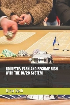 ROULETTE: EARN AND BECOME RICH WITH THE 10/20 SYSTEM