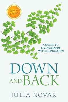 Paperback Down and Back: A Guide to Living Happy with Depression Book