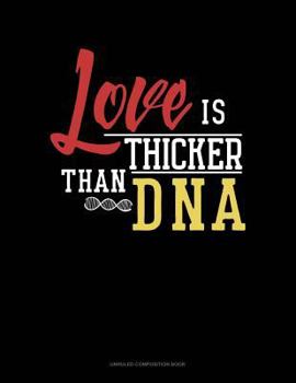 Paperback Love Is Thicker Than DNA: Unruled Composition Book
