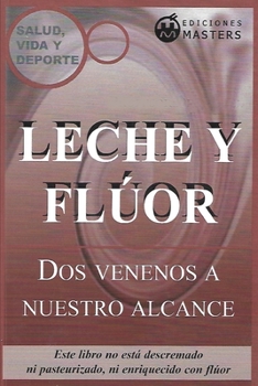 Paperback Leche y fluor: Dos venenos a nuestro alcance [Spanish] Book