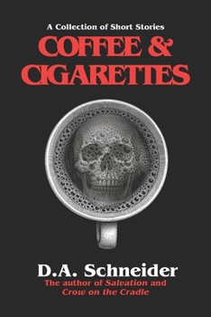 Coffee and Cigarettes: A Short Story Collection (Collected Tales of Horror and Suspense)