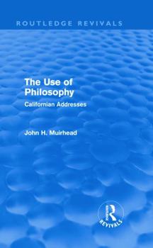 Hardcover The Use of Philosophy (Routledge Revivals): Californian Addresses Book
