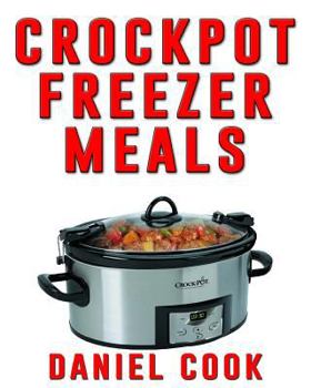 Paperback Crockpot Freezer Meals - 2nd Edition: 110 Delicious Crockpot Freezer Meals Book
