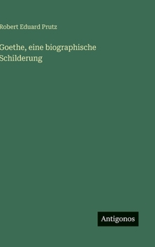 Hardcover Goethe, eine biographische Schilderung [German] Book