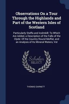 Paperback Observations On a Tour Through the Highlands and Part of the Western Isles of Scotland: Particularly Staffa and Icolmkill: To Which Are Added, a Descr Book