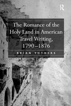 The Romance of the Holy Land in American Travel Writing