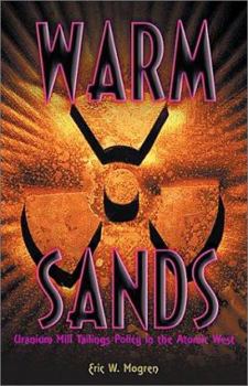 Hardcover Warm Sands: Uranium Mill Tailings Policy in the Atomic West Book