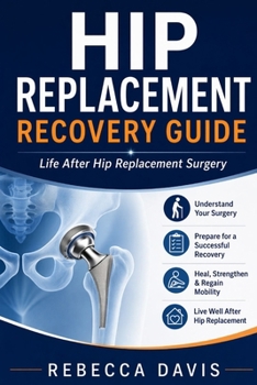 Paperback Hip replacement recovery guide: Life after hip replacement surgery Book