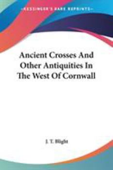 Paperback Ancient Crosses And Other Antiquities In The West Of Cornwall Book