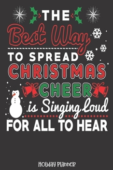 Holiday Planner: Best Way To Spead Cheer Sing Loud For All To Hear | Christmas | Thanksgiving | Calendar | Holiday Guide | Budget | Black Friday | ... Event Tracker | Christmas Card Address | Gift