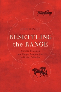 Paperback Resettling the Range: Animals, Ecologies, and Human Communities in British Columbia Book