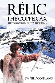 Paperback Rélic The Copper Ax: The Tragic Story of Otzi the Iceman Book