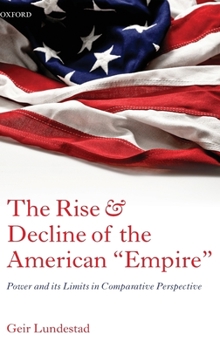Hardcover The Rise and Decline of the American Empire: Power and Its Limits in Comparative Perspective Book
