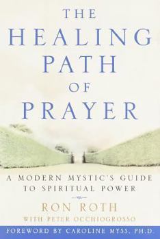 Hardcover The Healing Path of Prayer: A Modern Mystic's Guide to Spiritual Power Book