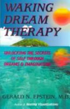 Paperback Waking Dream Therapy: Unlocking the Secret of Self Through Dreams and Imagination Book