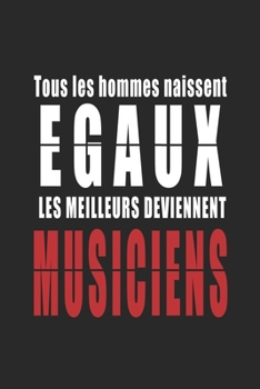 Tous Les Hommes naissent Egaux, Les Meilleurs deviennent Opticiens carnet de notes: Carnet de note pour les Opticiens cadeaux pour un ami, une amie, ... quelqu'un de la famille (French Edition)