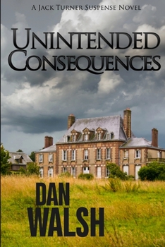Unintended Consequences - Book #3 of the Jack Turner Suspense