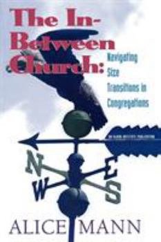 Paperback The In-Between Church: Navigating Size Transitions in Congregations Book
