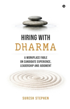Paperback Hiring with Dharma: A Workplace Fable on Candidate Experience, Leadership and Judgment Book