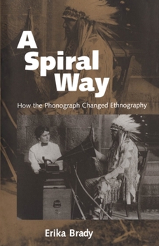 Paperback A Spiral Way: How the Phonograph Changed Ethnography Book