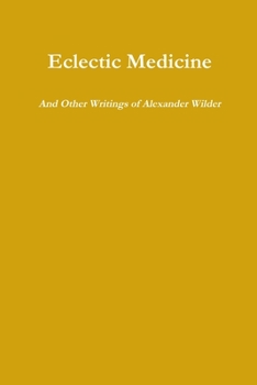 Paperback Eclectic Medicine And Other Writings of Alexander Wilder Book