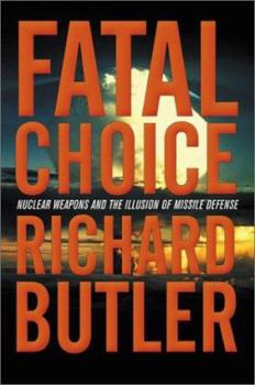 Hardcover Fatal Choice: Nuclear Weapons and the Illusion of Missile Defense Book