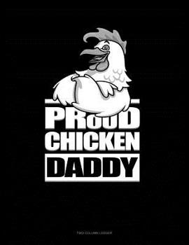 Paperback Proud Chicken Daddy: Two Column Ledger Book
