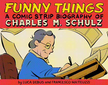 Hardcover Funny Things: A Comic Strip Biography of Charles M. Schulz Book