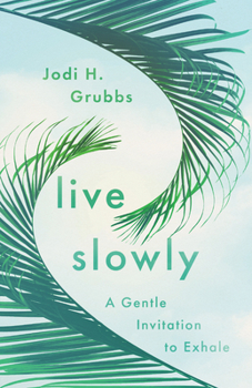 Paperback Live Slowly: A Gentle Invitation to Exhale Book