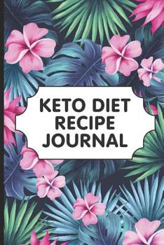 Paperback Keto Diet Recipe Journal: Keto Diet Nutrition Log Journal for Weight Loss, Write Your Own Keto Recipes, Meal Planner Notebook, 12-Week Daily Rec Book