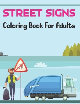 Paperback Street Signs Coloring Book for Adults: Traffic Sign, Icon, Symbol coloring and activity books Signs Road fpr Teens and Biks Driving Vol-1 Book