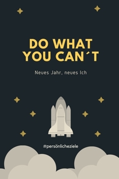DO WHAT YOU CAN‘T NEUES JAHR, NEUES ICH #PERSÖNLICHEZIELE: A4 Notizbuch TAGEBUCH für gute Vorsätze 2020 | Erfolg | Selbstverwirklichung | ... | Eintragbuch zum Ausfüllen (German Edition)